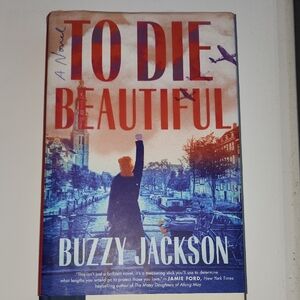 To Die Beautiful A Novel By Buzzy Jackson Hardcover *4 for $20